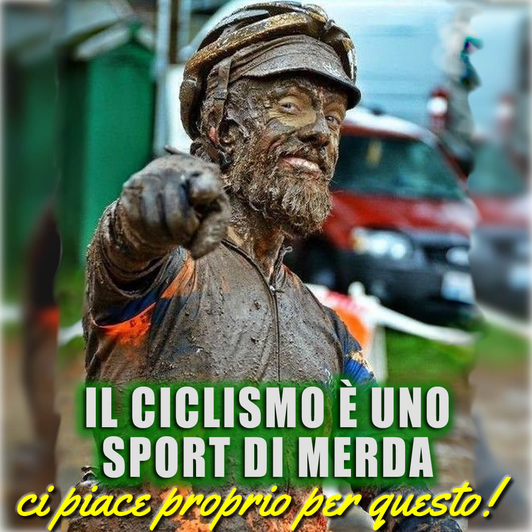 Il ciclismo è uno sport di merda, e ci piace proprio per questo!