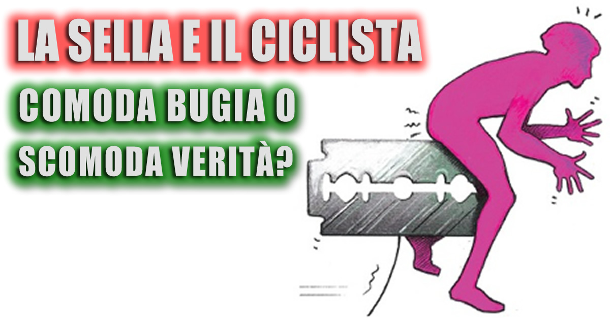 La sella e il ciclista comoda bugia o scomoda verità?