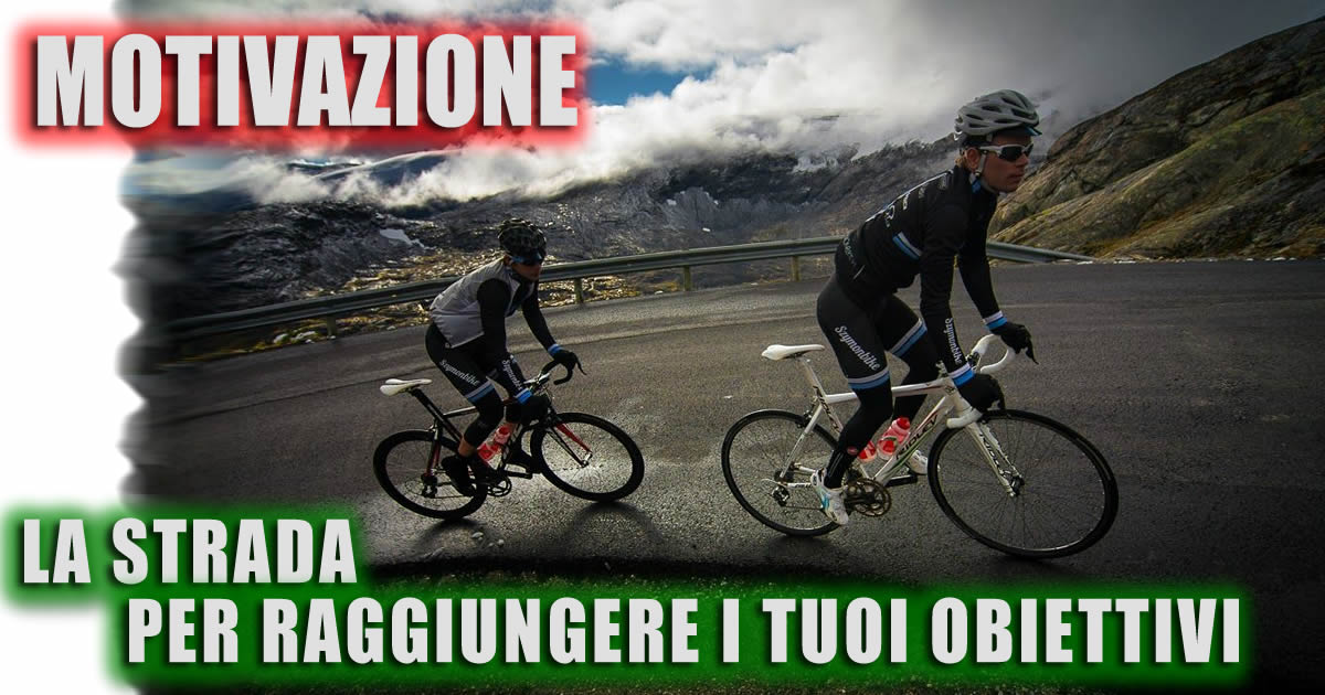 Motivazione: la strada per raggiungere i tuoi obiettivi